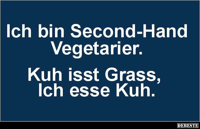 Ich bin Second-Hand Vegetarier.. - Lustige Bilder | DEBESTE.de