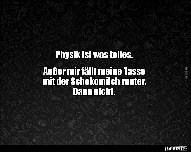 Physik ist was tolles. Außer mir fällt meine.. - Lustige Bilder | DEBESTE.de