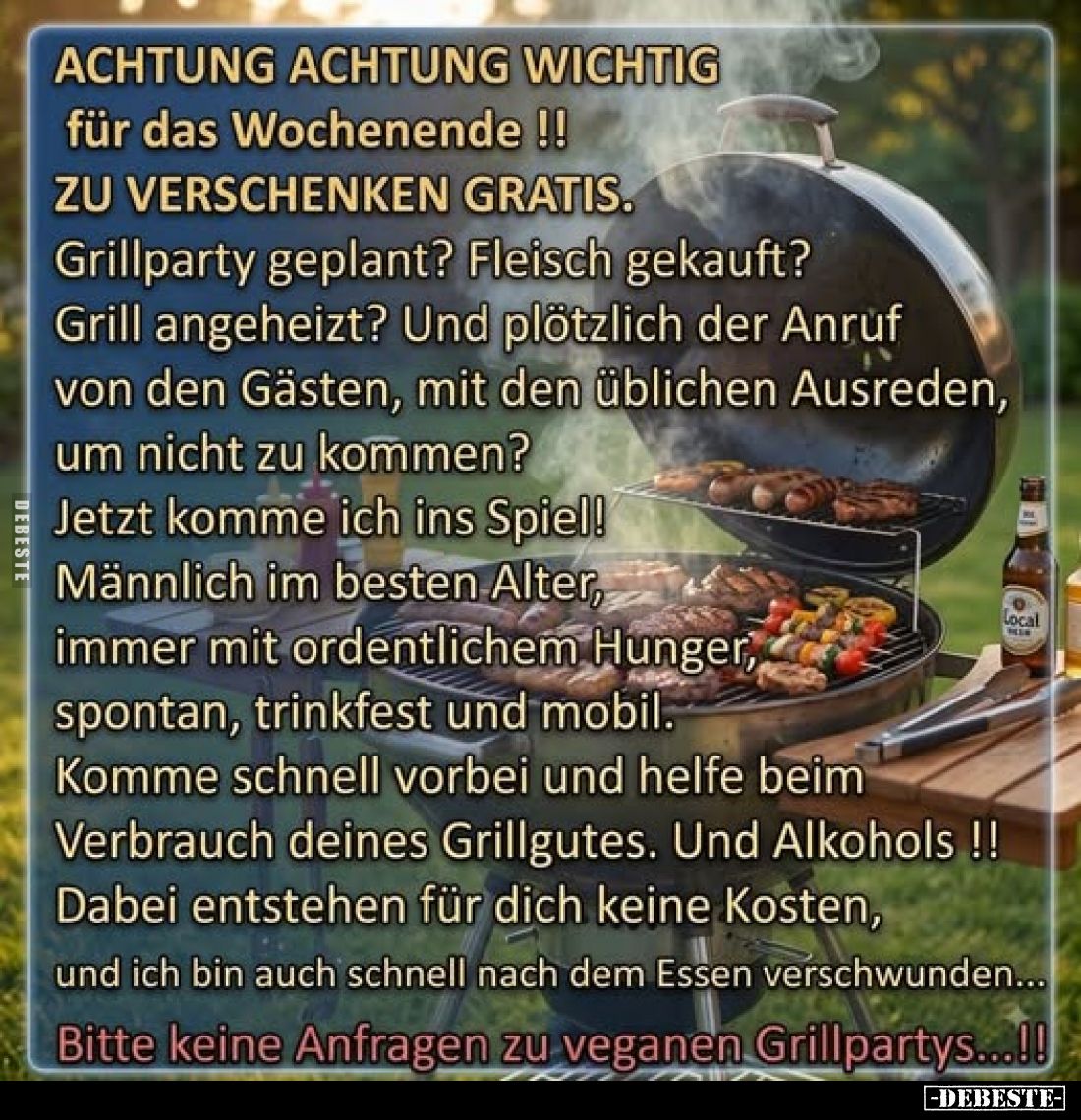 ACHTUNG ACHTUNG WICHTIG für das Wochenende !!
ZU VERSCHENKEN GRATIS.

Grillparty geplant? Fleisch gekauft? Grill angeheizt...
