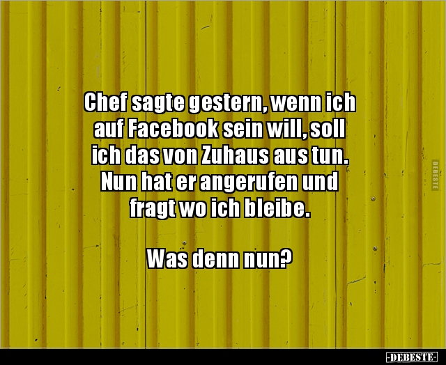 Chef sagte gestern, wenn ich auf Facebook sein will.. - Lustige Bilder | DEBESTE.de
