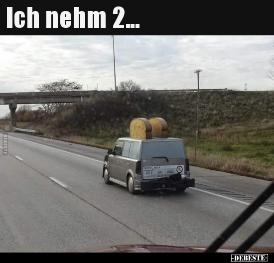 Ich nehm 2...