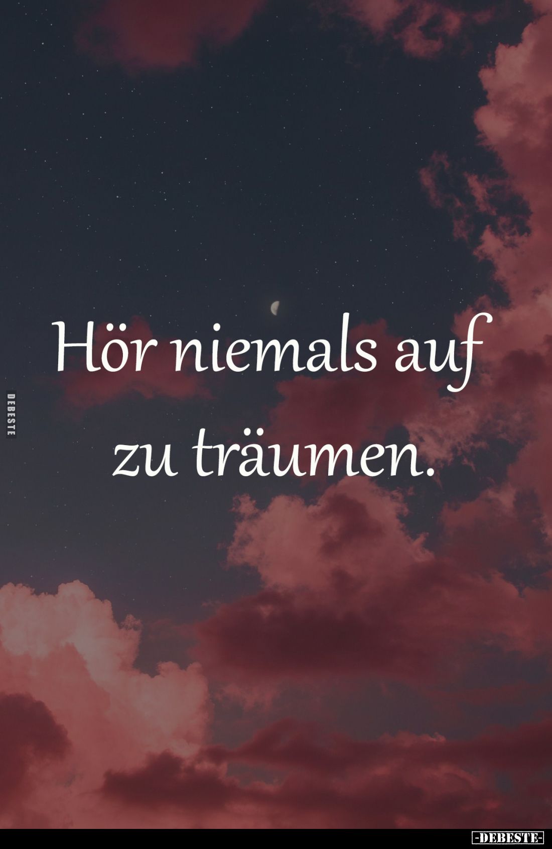 Hör niemals auf 
zu träumen.