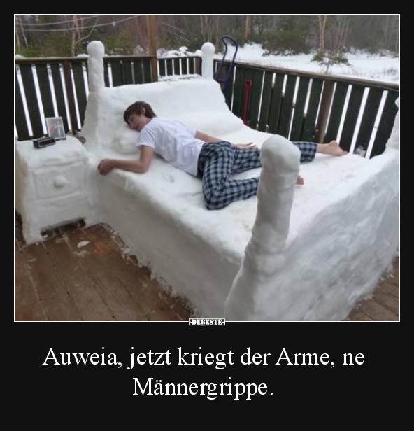 Auweia, jetzt kriegt der Arme, ne Männergrippe. - Lustige Bilder | DEBESTE.de