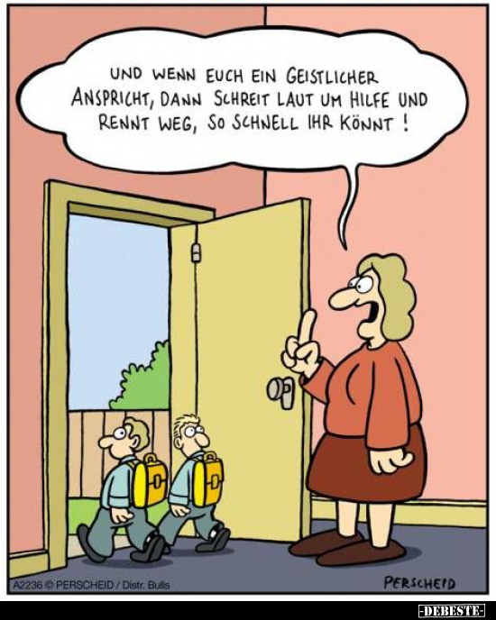Und wenn euch ein Geistlicher anspricht, dann schreit laut..