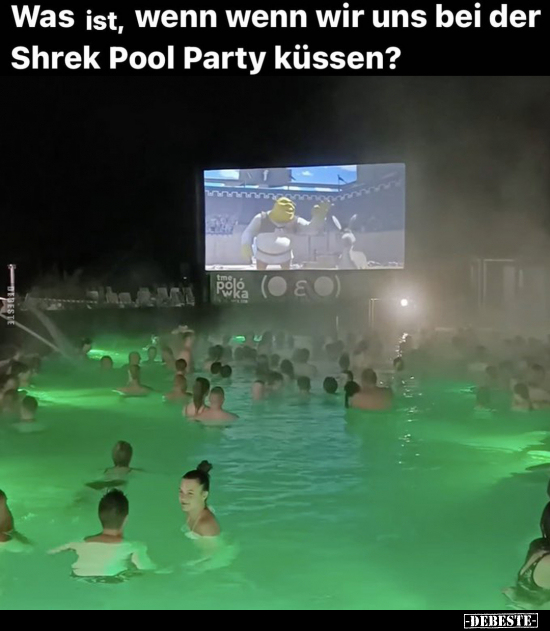 Was ist, wenn wenn wir uns bei der Shrek Pool Party.. - Lustige Bilder | DEBESTE.de