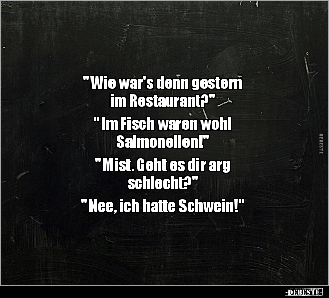" Wie war's denn gestern im Restaurant?".. - Lustige Bilder | DEBESTE.de