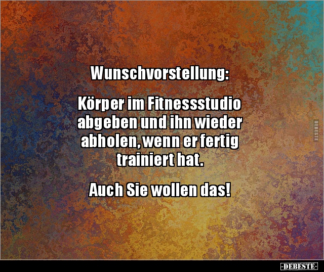 Wunschvorstellung: Körper im Fitnessstudio abgeben.. - Lustige Bilder | DEBESTE.de