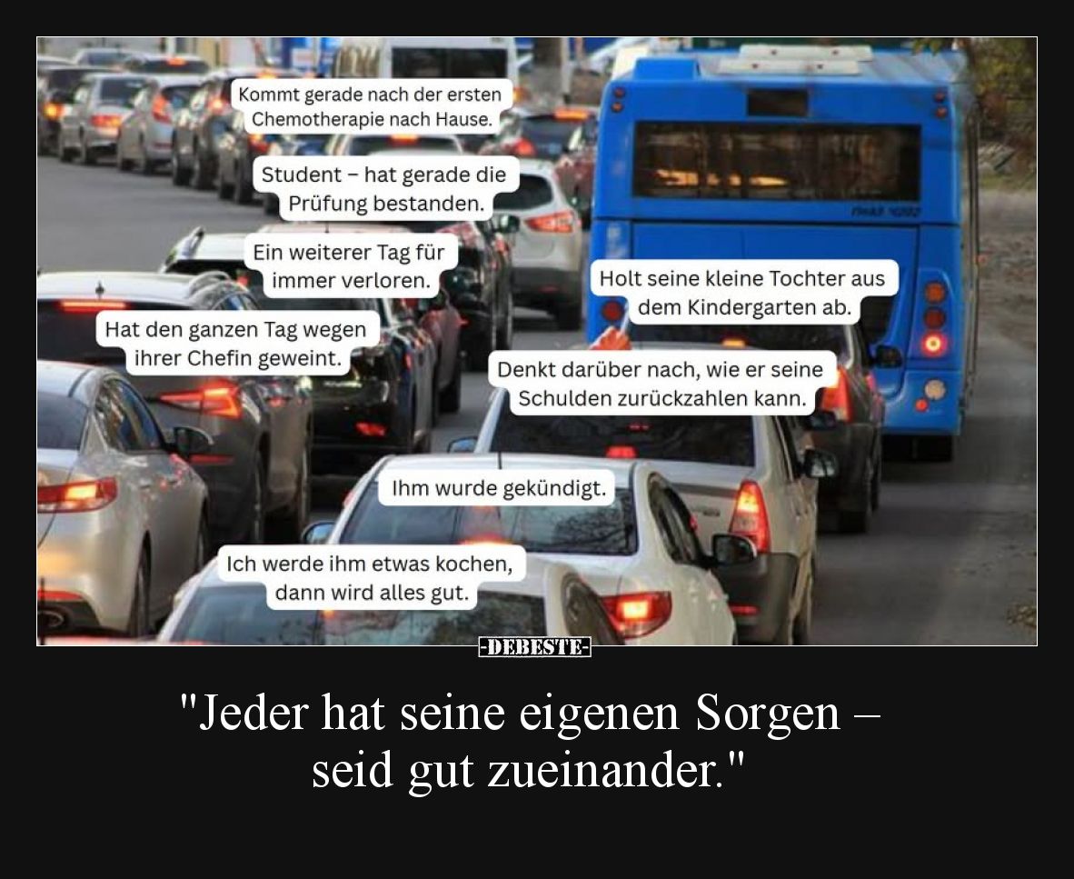 "Jeder hat seine eigenen Sorgen – seid gut zueinander."