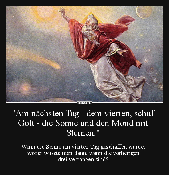 "Am nächsten Tag - dem vierten, schuf Gott - die Sonne und.." - Lustige Bilder | DEBESTE.de