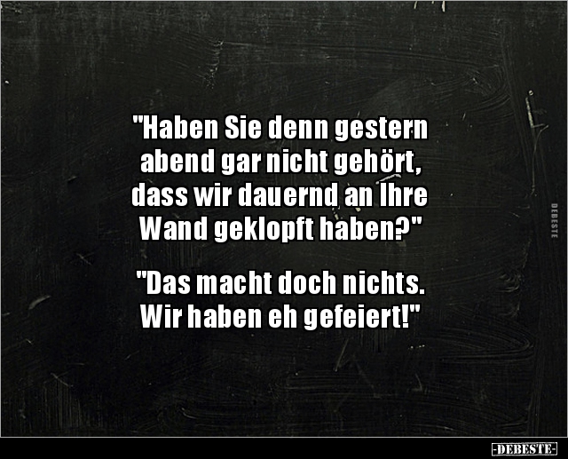 "Haben Sie denn gestern abend gar nicht gehört,dass wir.." - Lustige Bilder | DEBESTE.de