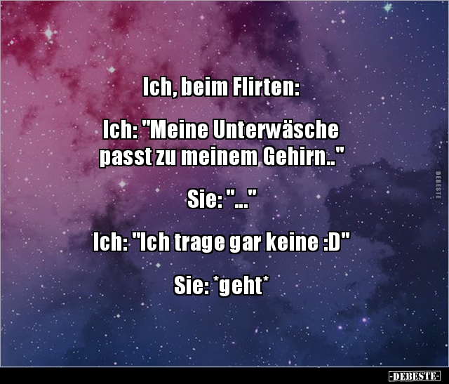 Ich, beim Flirten:  Ich: "Meine Unterwäsche passt zu.." - Lustige Bilder | DEBESTE.de
