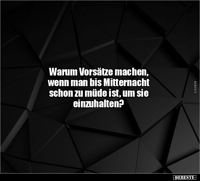 Warum Vorsätze machen, wenn man bis Mitternacht.. - Lustige Bilder | DEBESTE.de