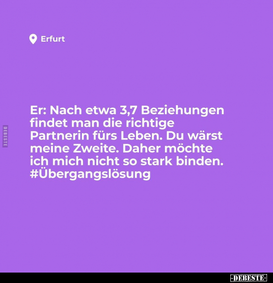Er: Nach etwa 3,7 Beziehungen findet man.. - Lustige Bilder | DEBESTE.de