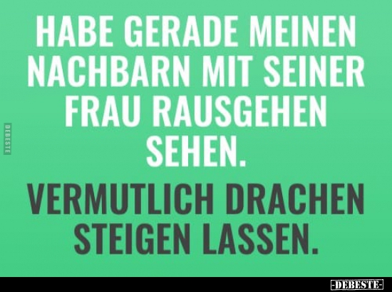 Habe gerade meinen Nachbarn mit seiner Frau rausgehen.. - Lustige Bilder | DEBESTE.de