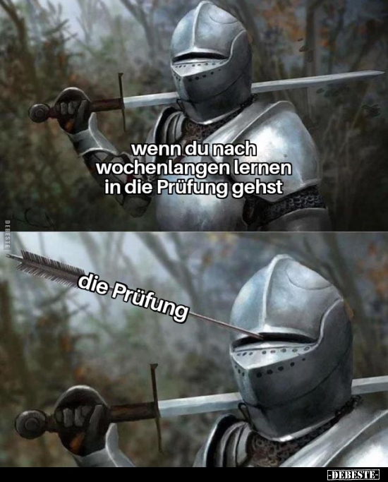 Wenn du nach wochenlangen lernen in die Prüfung gehst..