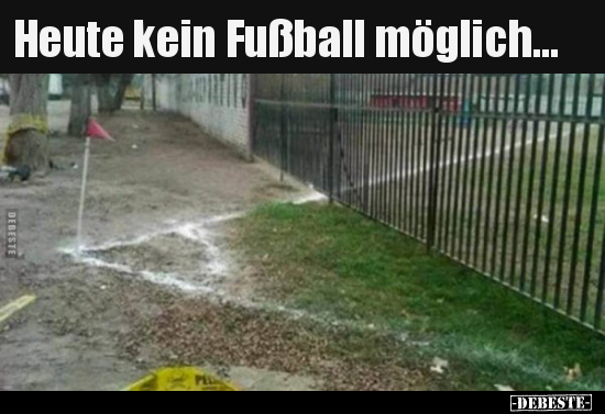 Heute kein Fußball möglich... - Lustige Bilder | DEBESTE.de