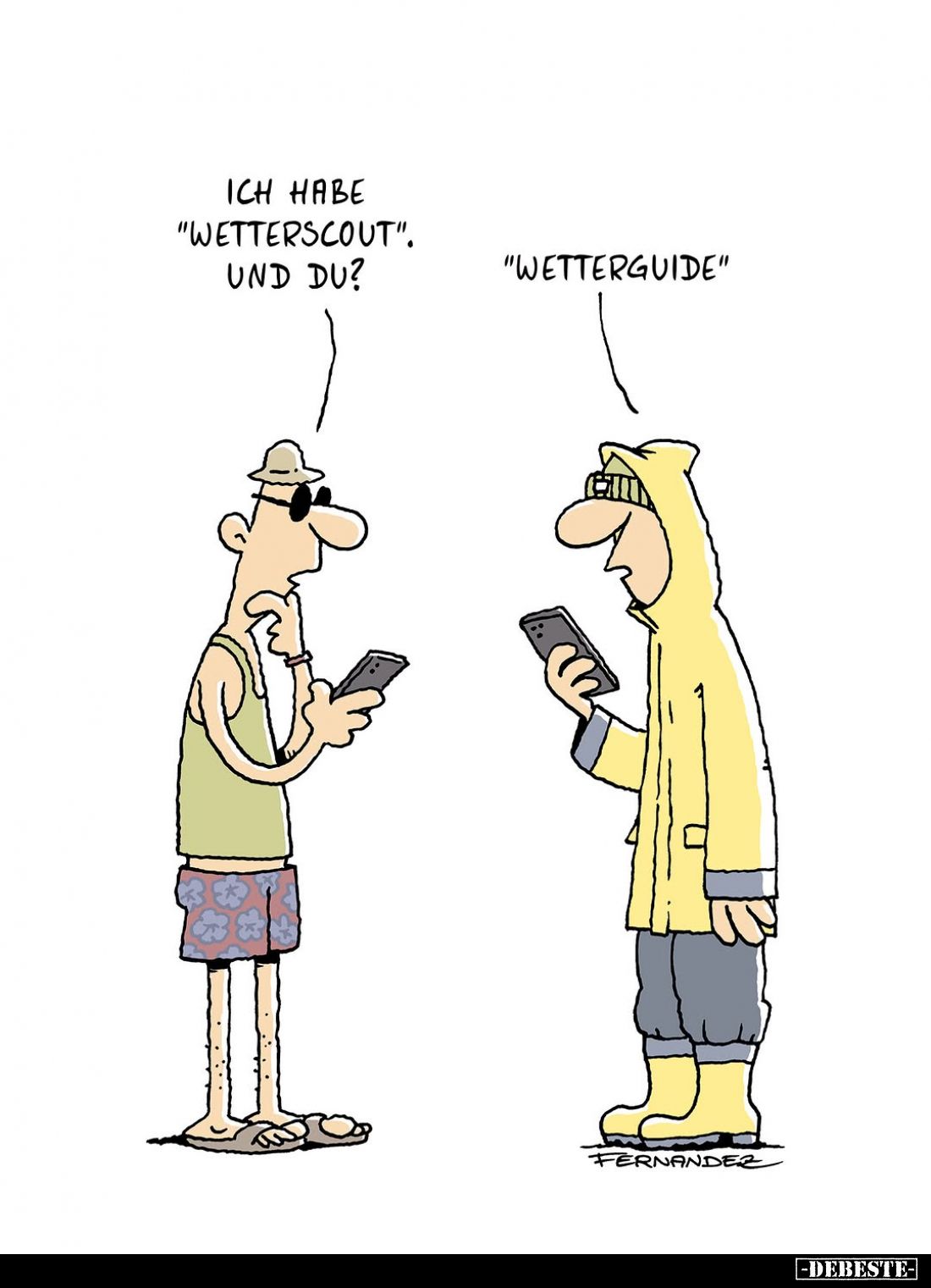 Ich habe "Wetterscout". Und du?
-
"Wetterguide"