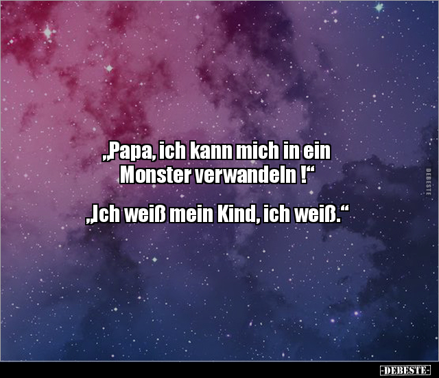 "Papa, ich kann mich in ein Monster verwandeln !"... - Lustige Bilder | DEBESTE.de