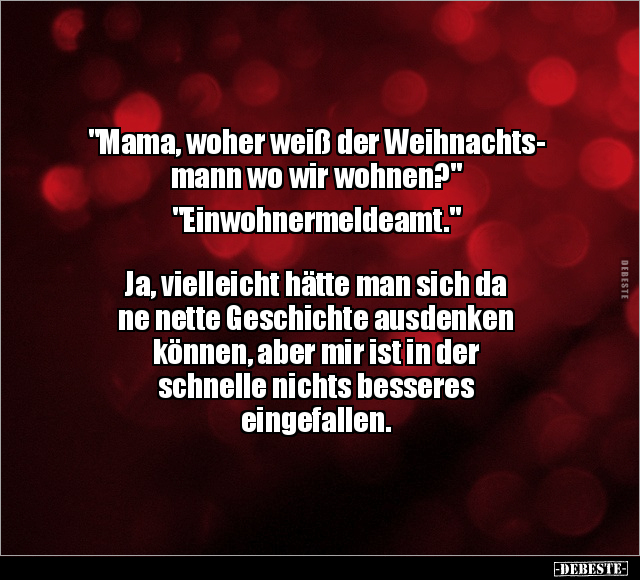 "Mama, woher weiß der Weihnachtsmann.." - Lustige Bilder | DEBESTE.de