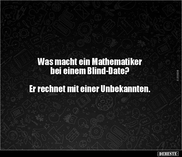 Was macht ein Mathematiker bei einem Blind-Date?... - Lustige Bilder | DEBESTE.de