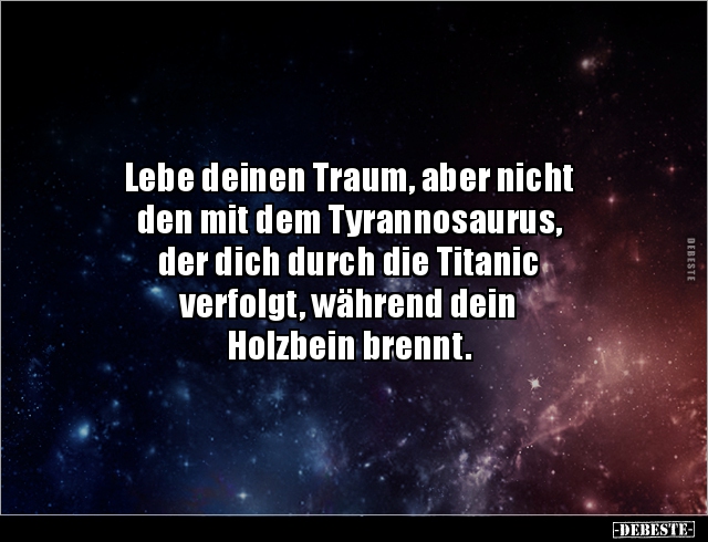 Lebe deinen Traum, aber nicht den mit dem Tyrannosaurus.. - Lustige Bilder | DEBESTE.de