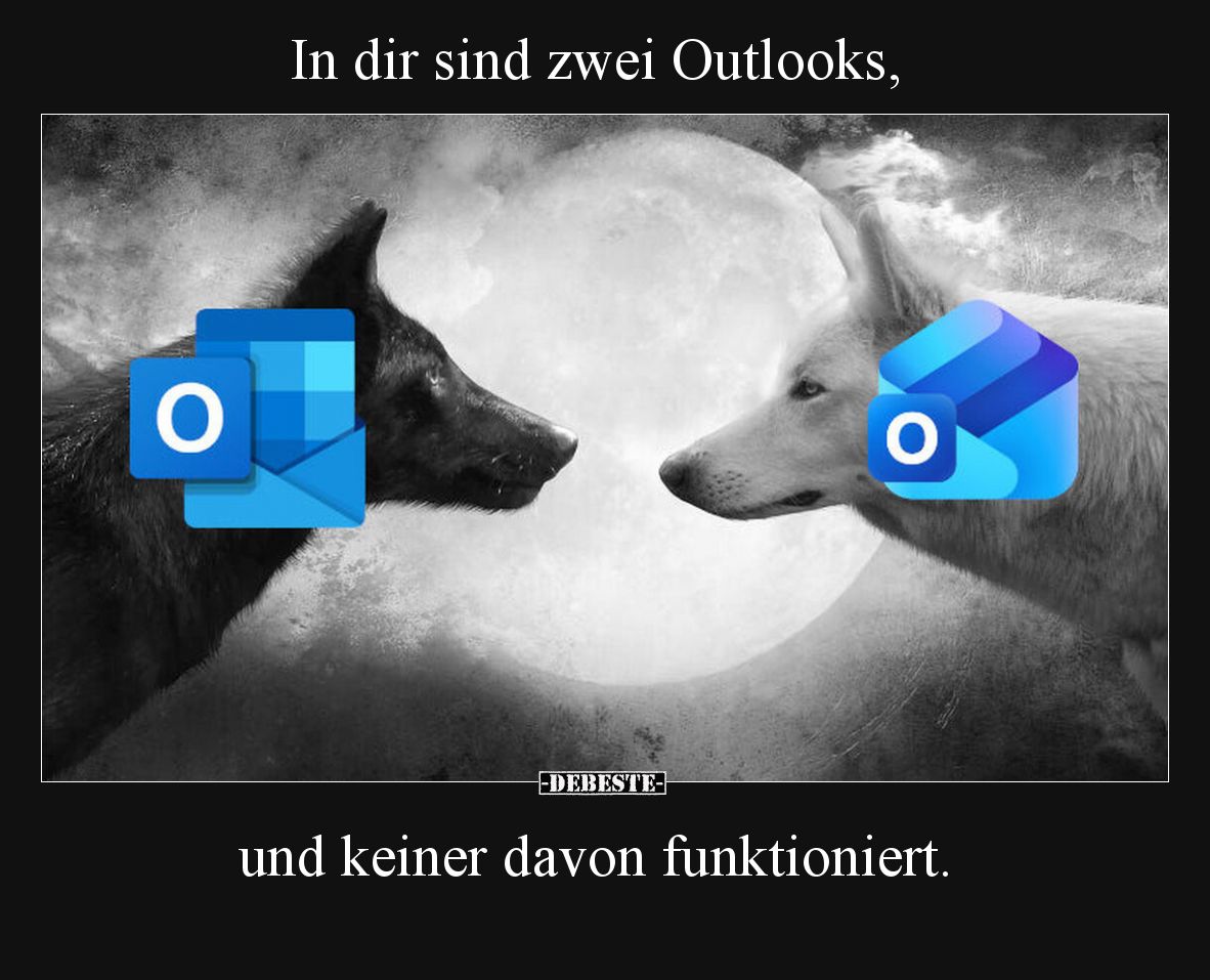 In dir sind zwei Outlooks, und keiner davon.. - Lustige Bilder | DEBESTE.de