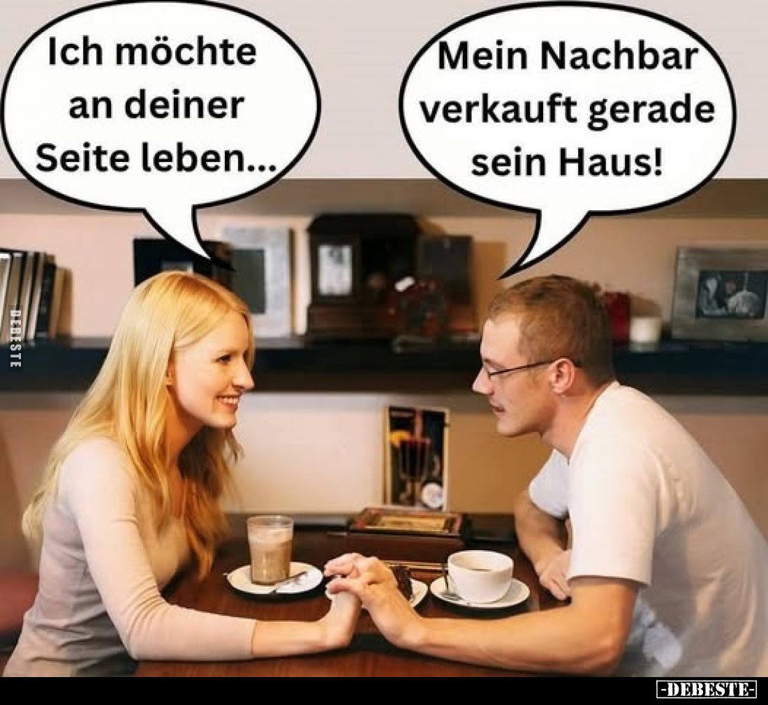Ich möchte an deiner Seite leben....
Mein Nachbar verkauft gerade sein Haus!
