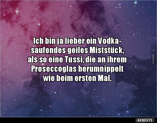 Ich bin ja lieber ein Vodka- saufendes geiles.. - Lustige Bilder | DEBESTE.de