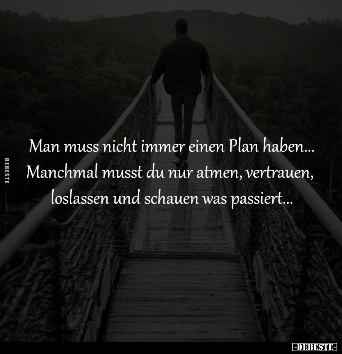 Man muss nicht immer einen Plan haben...
Manchmal musst du nur atmen, vertrauen, 
loslassen und schauen was passiert..