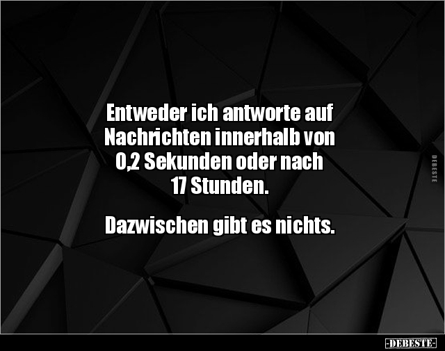 Entweder ich antworte auf Nachrichten innerhalb von.. - Lustige Bilder | DEBESTE.de