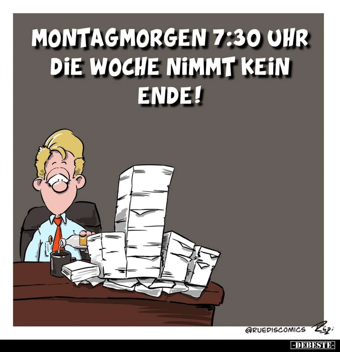 Montagmorgen 7:30 Uhr die Woche nimmt kein Ende!