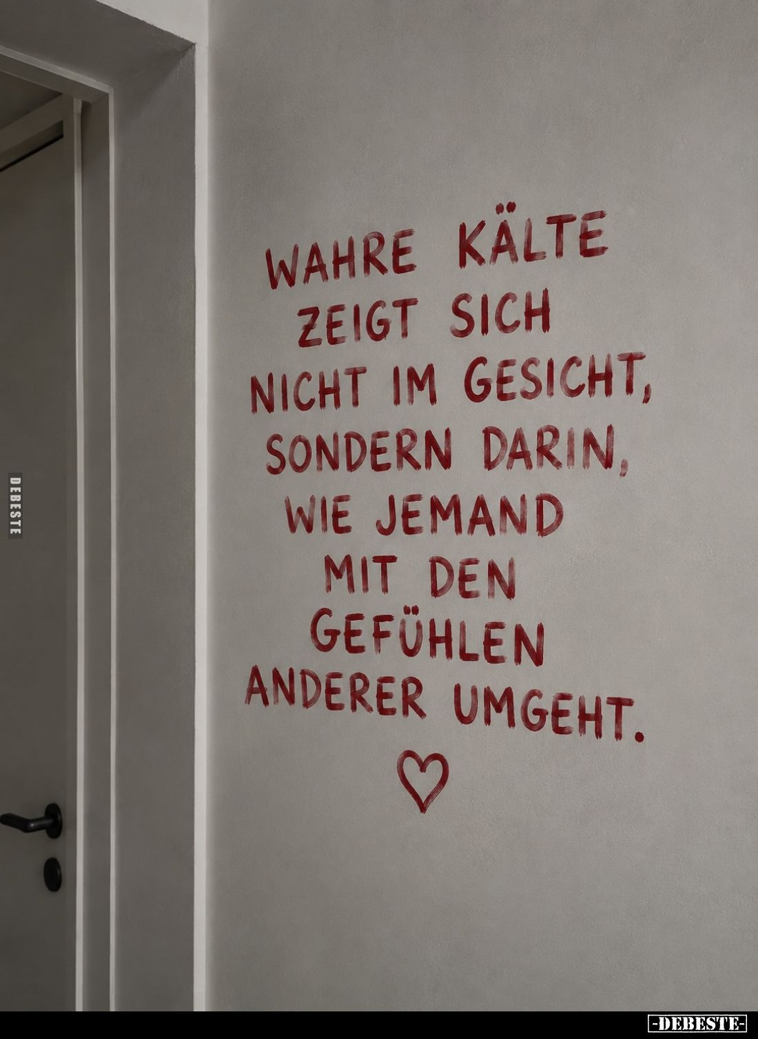 Wahre Kälte zeigt sich nicht im Gesicht, sondern darin, wie jemand mit den Gefühlen anderer umgeht.
