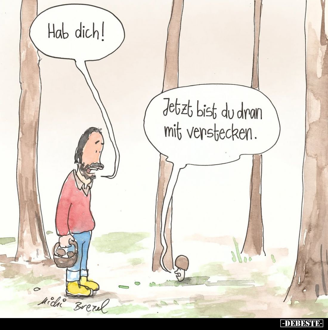 Hab dich! -
Jetzt bist du dran mit verstecken.