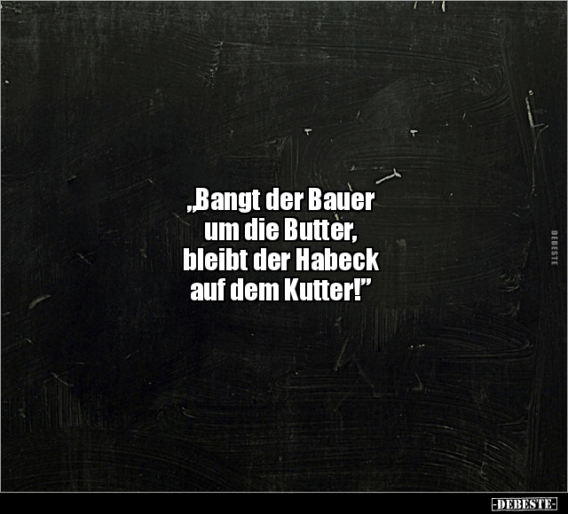 "Bangt der Bauer um die Butter.." - Lustige Bilder | DEBESTE.de