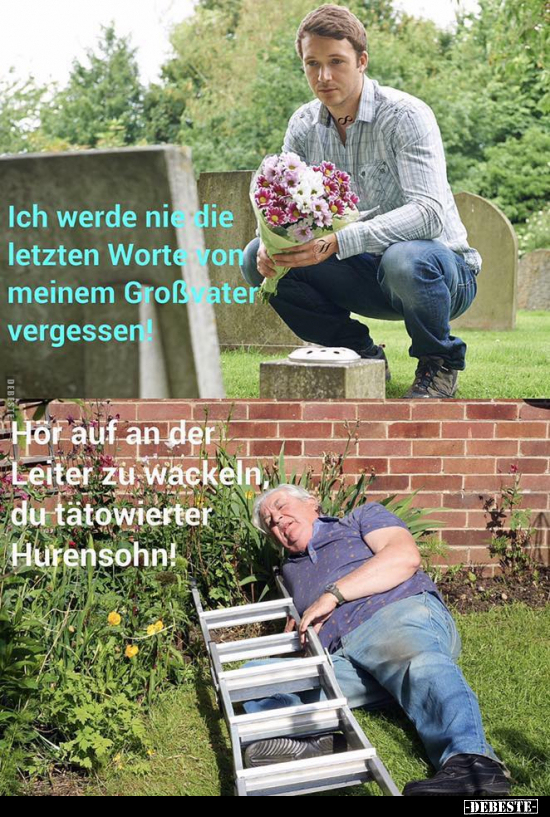 Ich werde nie die letzten Worte meines Großvaters.. - Lustige Bilder | DEBESTE.de