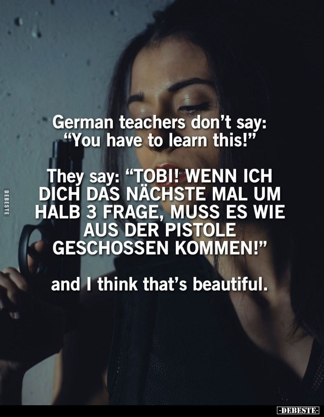 German teachers don't say: "You have to learn this!"
They say: "TOBI! WENN ICH DỊCH DAS NÄCHSTE MAL UM HALB 3...