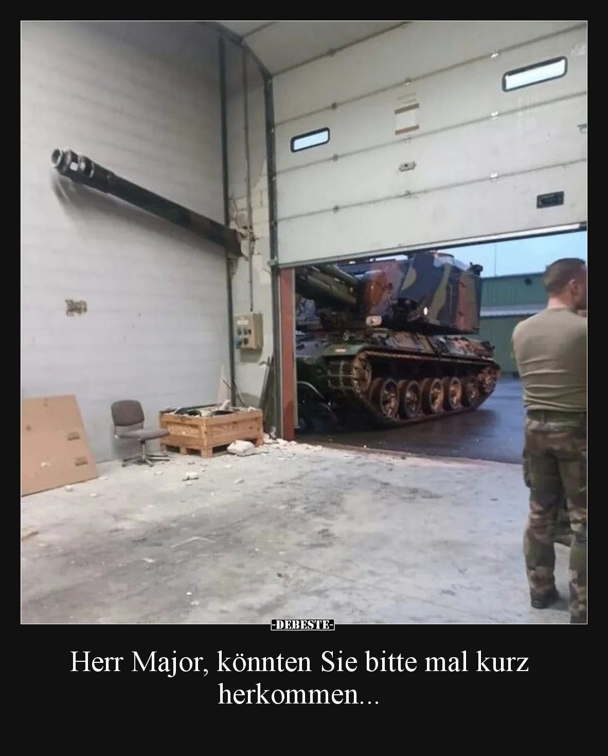 Herr Major, könnten Sie bitte mal kurz herkommen...