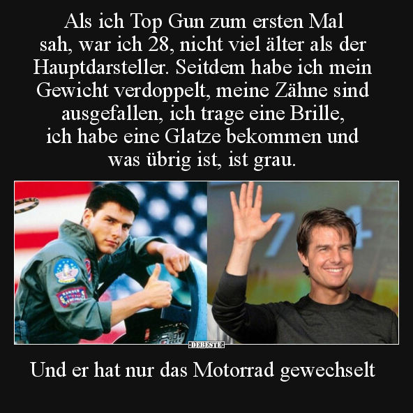 Als ich Top Gun zum ersten Mal sah, war ich 28, nicht viel.. - Lustige Bilder | DEBESTE.de