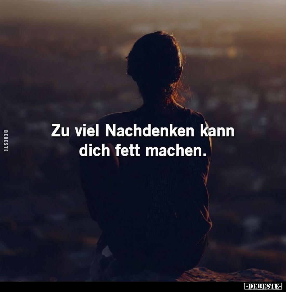 Zu viel Nachdenken kann dich fett machen.