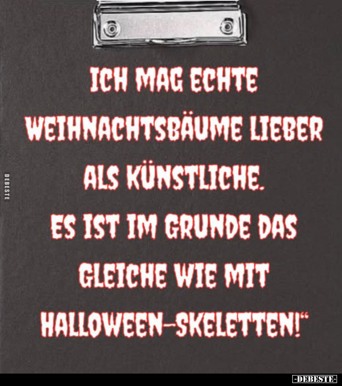 Ich mag echte Weihnachtsbäume lieber als künstliche. Es ist im Grunde das gleiche wie mit Halloween-Skeletten!