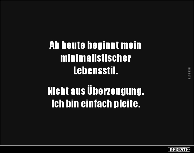 Ab heute beginnt mein minimalistischer Lebensstil... - Lustige Bilder | DEBESTE.de