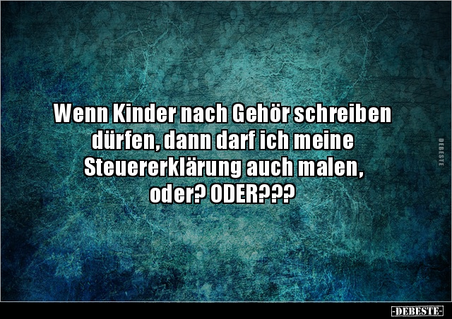 Wenn Kinder nach Gehör schreiben dürfen, dann darf ich.. - Lustige Bilder | DEBESTE.de