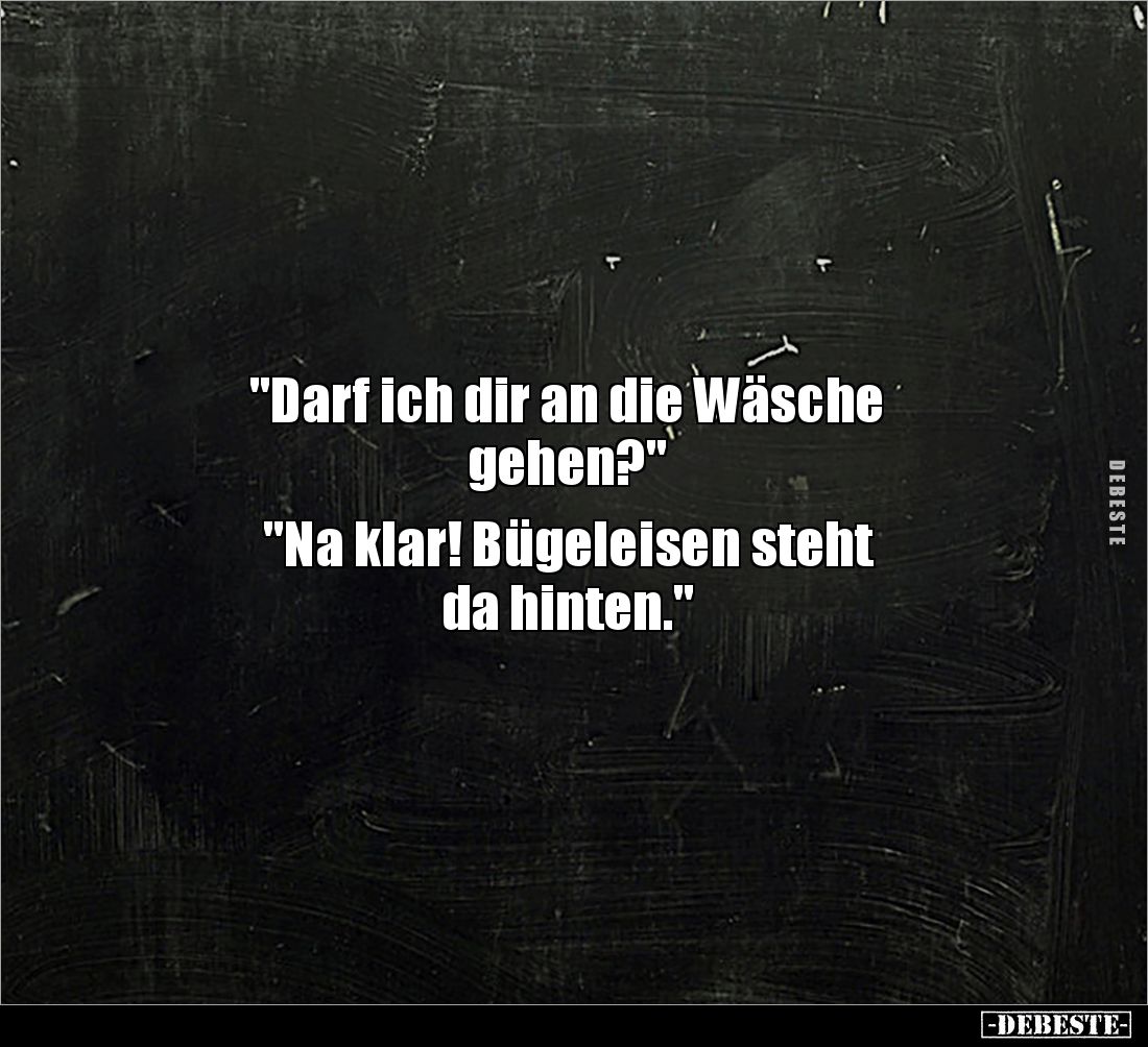 "Darf ich dir an die Wäsche gehen?" "Na klar! Bügeleisen.." - Lustige Bilder | DEBESTE.de
