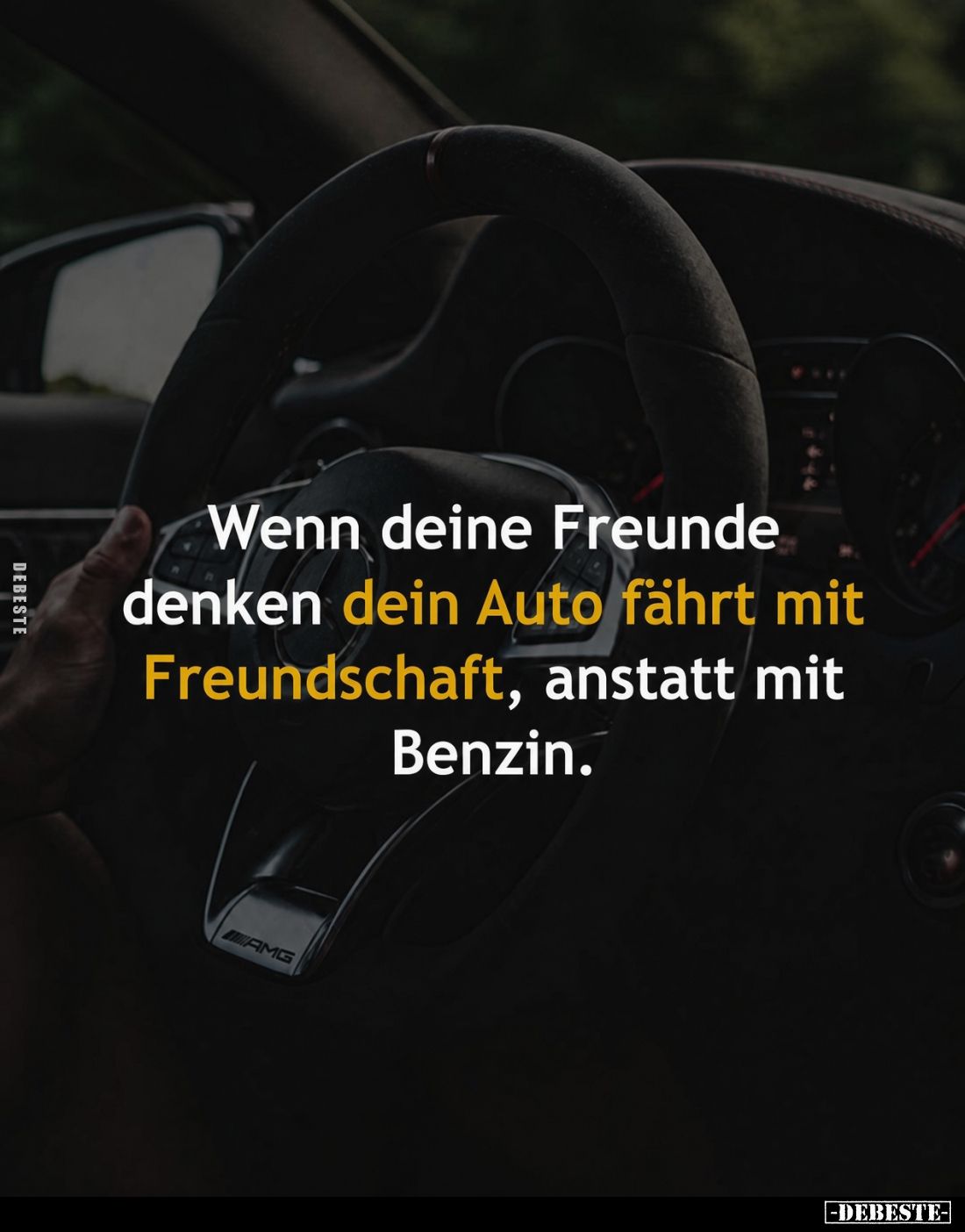 Wenn deine Freunde denken dein Auto fährt mit Freundschaft, anstatt mit Benzin