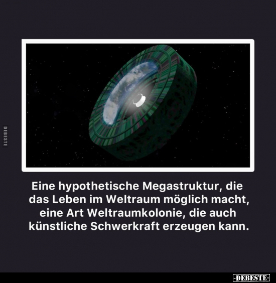Eine hypothetische Megastruktur, die das Leben im Weltraum möglich macht.. - Lustige Bilder | DEBESTE.de