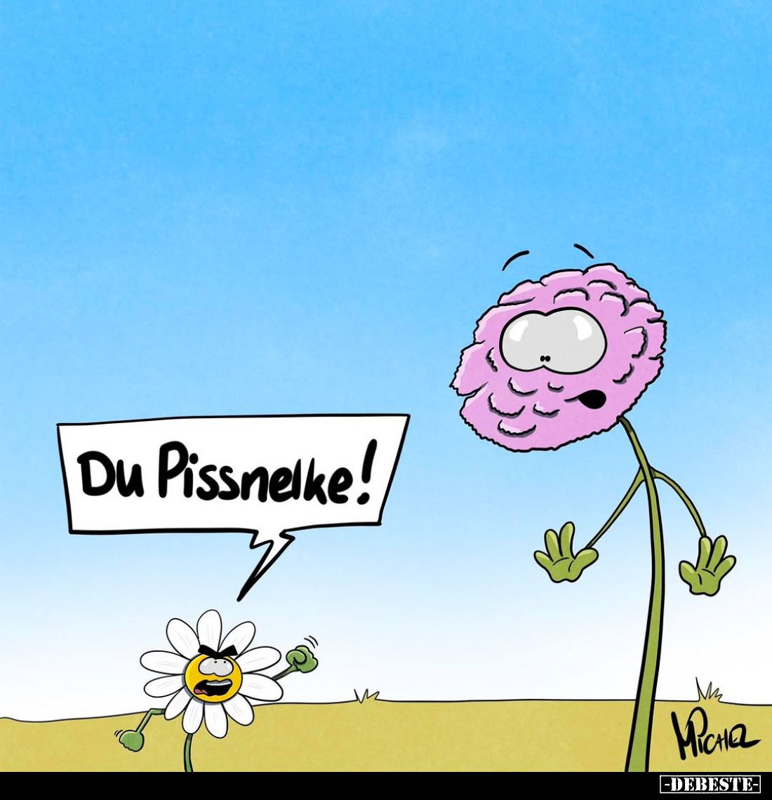 Du Pissnelke!