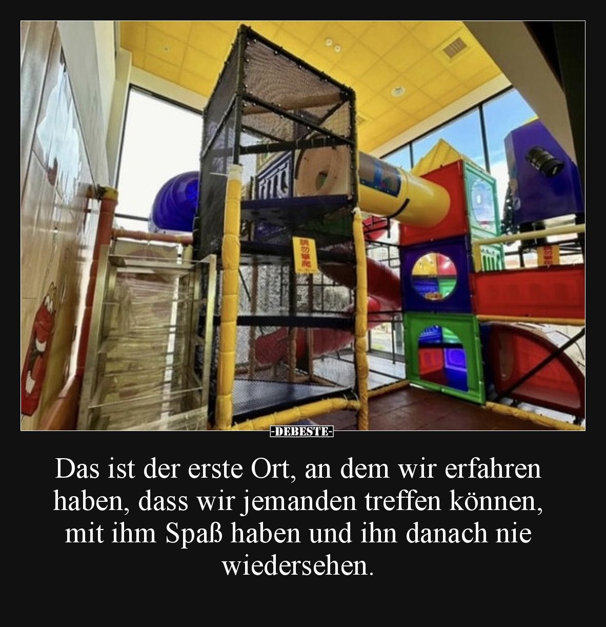 Das ist der erste Ort, an dem wir erfahren haben, dass wir jemanden treffen können, mit ihm Spaß haben und ihn danach nie wie...