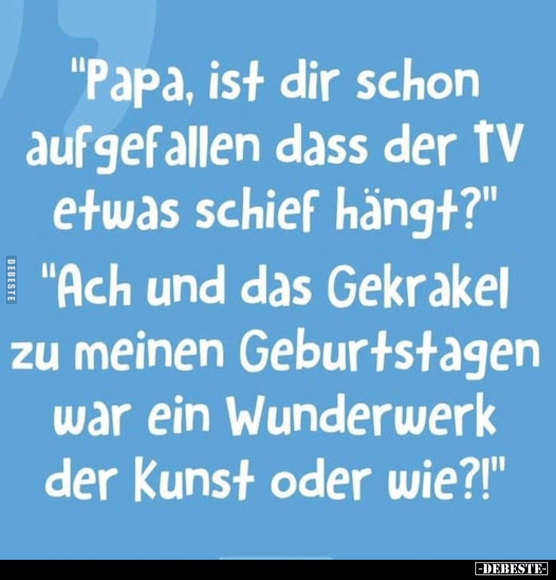 "Papa, ist dir schon aufgefallen dass der TV etwas schief.." - Lustige Bilder | DEBESTE.de