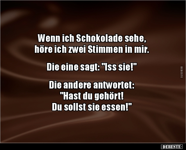 Wenn ich Schokolade sehe, höre ich zwei Stimmen in.. - Lustige Bilder | DEBESTE.de