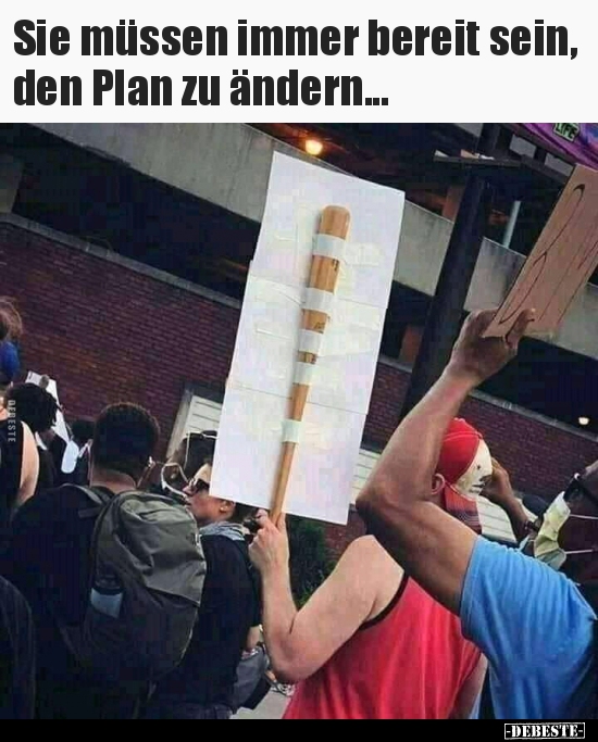 Sie müssen immer bereit sein, den Plan zu ändern... - Lustige Bilder | DEBESTE.de